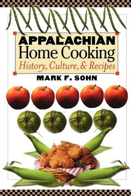 Appalachian Home Cooking: History, Culture, and Recipes - Paperback | Diverse Reads