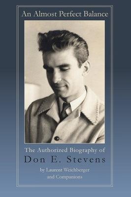 An Almost Perfect Balance, The Authorized Biography of Don E. Stevens - Hardcover | Diverse Reads