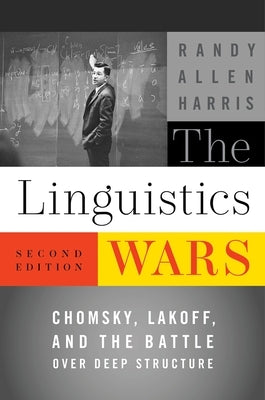 The Linguistics Wars: Chomsky, Lakoff, and the Battle over Deep Structure - Paperback | Diverse Reads