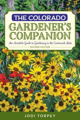 The Colorado Gardener's Companion: An Insider's Guide to Gardening in the Centennial State - Paperback | Diverse Reads