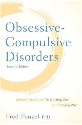Obsessive-Compulsive Disorders: A Complete Guide To Getting Well and Staying Well - Hardcover | Diverse Reads