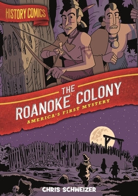 History Comics: The Roanoke Colony: America's First Mystery - Hardcover | Diverse Reads