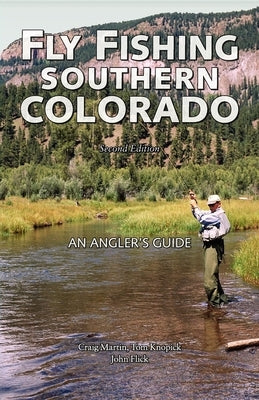 Fly Fishing Southern Colorado: An Angler's Guide - Paperback | Diverse Reads
