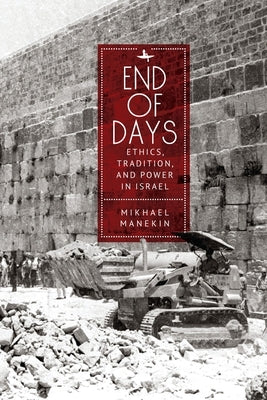 End of Days Ethics, Tradition, and Power in Israel - Paperback | Diverse Reads