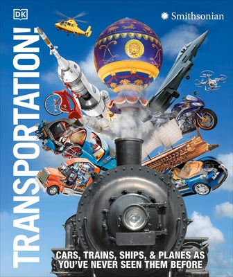Transportation!: Cars, Trains, Ships and Planes as You've Never Seen It Before - Hardcover | Diverse Reads