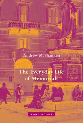The Everyday Life of Memorials - Hardcover | Diverse Reads