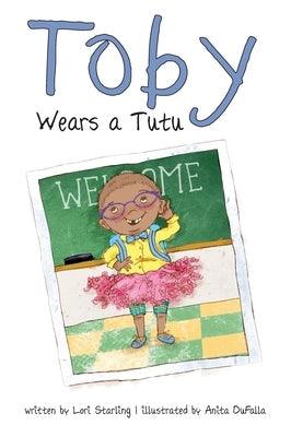 Toby Wears a Tutu - Hardcover | Diverse Reads