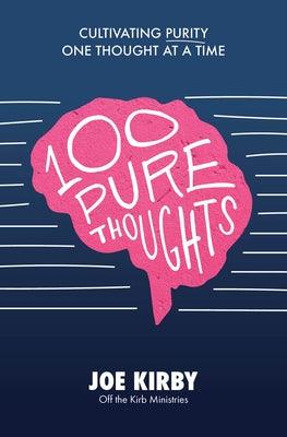 100 Pure Thoughts: Cultivating Purity One Thought at a Time - Paperback | Diverse Reads