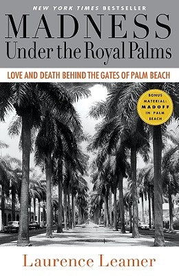 Madness Under the Royal Palms: Love and Death Behind the Gates of Palm Beach - Paperback | Diverse Reads