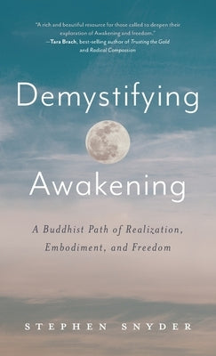 Demystifying Awakening: A Buddhist Path of Realization, Embodiment, and Freedom - Hardcover | Diverse Reads
