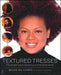 Textured Tresses: The Ultimate Guide to Maintaining and Styling Natural Hair - Paperback | Diverse Reads