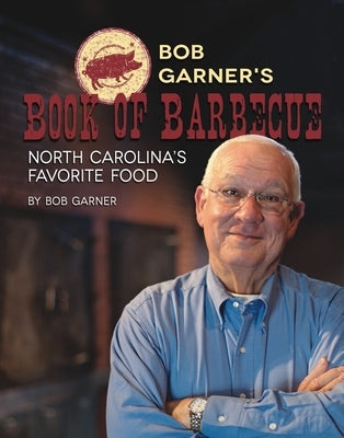 Bob Garner's Book of Barbeque: North Carolina's Favorite Food - Hardcover | Diverse Reads