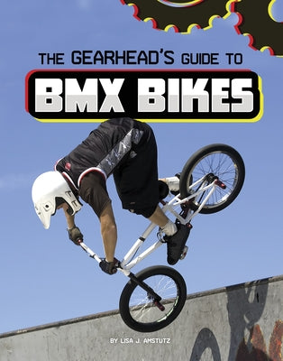 The Gearhead's Guide to BMX Bikes - Hardcover | Diverse Reads
