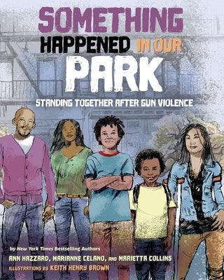 Something Happened in Our Park: Standing Together After Gun Violence - Hardcover |  Diverse Reads