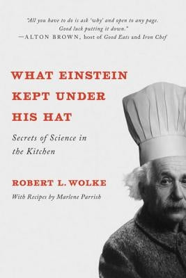What Einstein Kept Under His Hat: Secrets of Science in the Kitchen - Paperback | Diverse Reads