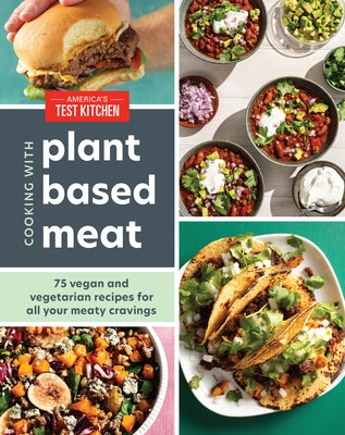 Cooking with Plant-Based Meat: 75 Satisfying Recipes Using Next-Generation Meat Alternatives - Hardcover | Diverse Reads
