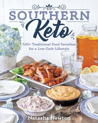 Southern Keto: 100+ Traditional Food Favorites for a Low-Carb Lifestyle - Paperback | Diverse Reads