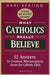 What Catholics Really Believe: Answers to Common Misconceptions About the Faith - Paperback | Diverse Reads