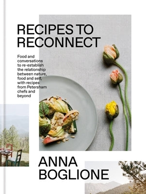 Recipes to Reconnect: Food and Conversations to Re-Establish the Relationship Between Nature, Food and Self - Hardcover | Diverse Reads