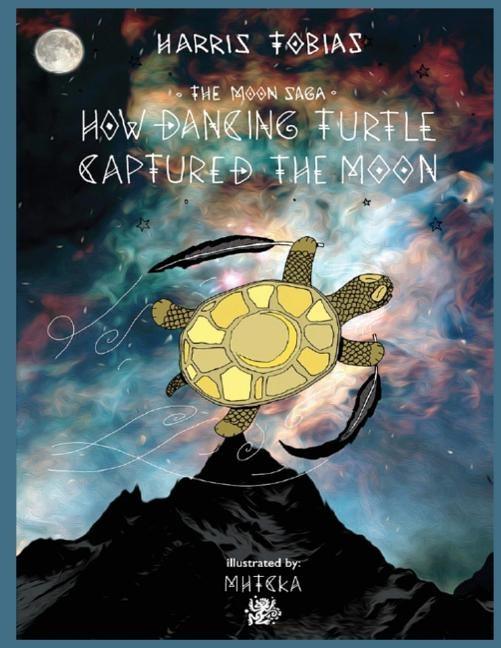 The Moon Saga: How Dancing Turtle Captured the Moon - Paperback | Diverse Reads