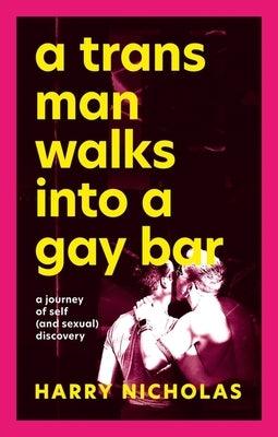 A Trans Man Walks Into a Gay Bar: A Journey of Self (and Sexual) Discovery - Paperback
