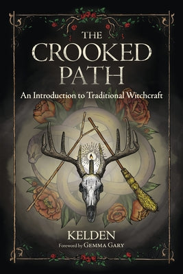 The Crooked Path: An Introduction to Traditional Witchcraft - Paperback | Diverse Reads