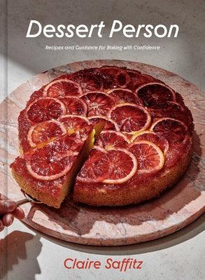 Dessert Person: Recipes and Guidance for Baking with Confidence: A Baking Book - Hardcover | Diverse Reads