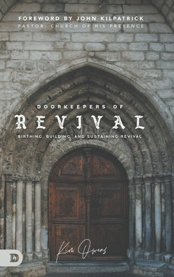 Doorkeepers of Revival: Birthing, Building, and Sustaining Revival - Hardcover | Diverse Reads