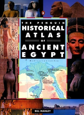 The Penguin Historical Atlas of Ancient Egypt - Paperback | Diverse Reads