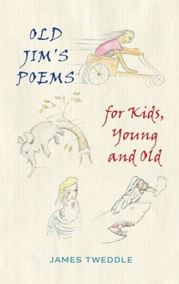 Old Jim's Poems for Kids, Young and Old - Hardcover | Diverse Reads