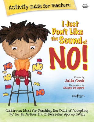 I Just Don't Like the Sound of No! Activity Guide for Teachers: Classroom ideas for Teaching the Skills of Accepting No for an Answer and Disagreeing Appropriately - Hardcover | Diverse Reads