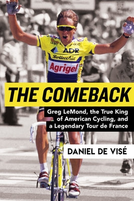 The Comeback: Greg LeMond, the True King of American Cycling, and a Legendary Tour de France - Hardcover | Diverse Reads