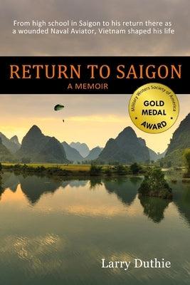 Return to Saigon: From high school in Saigon to his return there as a wounded Naval Aviator, Vietnam shaped his life - Paperback | Diverse Reads