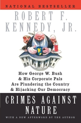 Crimes against Nature: How George W. Bush and His Corporate Pals Are Plundering the Country and Hijacking Our Democracy - Paperback | Diverse Reads