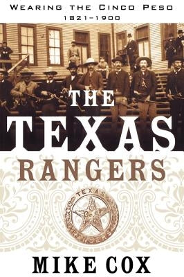 The Texas Rangers: Wearing the Cinco Peso, 1821-1900 - Paperback | Diverse Reads