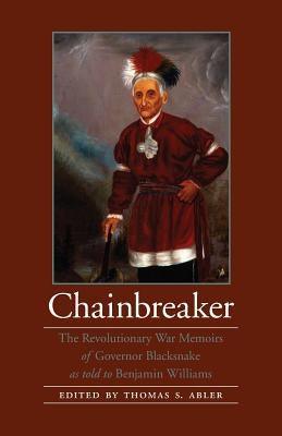 Chainbreaker: The Revolutionary War Memoirs of Governor Blacksnake as Told to Benjamin Williams - Paperback | Diverse Reads