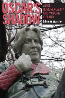Oscar's Shadow: Wilde, Homosexuality and Modern Ireland - Hardcover | Diverse Reads