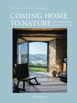 Coming Home to Nature: The French Art of Countryfication - Hardcover | Diverse Reads