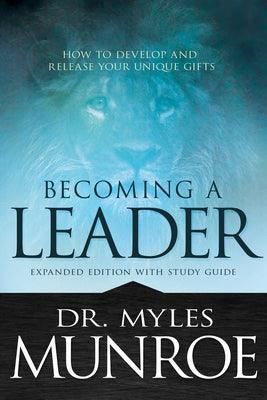 Becoming a Leader: How to Develop and Release Your Unique Gifts (Expanded Edition with Study Guide) - Paperback |  Diverse Reads