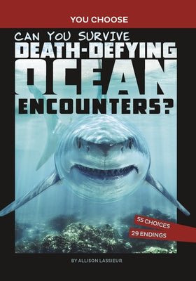 Can You Survive Death-Defying Ocean Encounters?: An Interactive Wilderness Adventure - Paperback | Diverse Reads