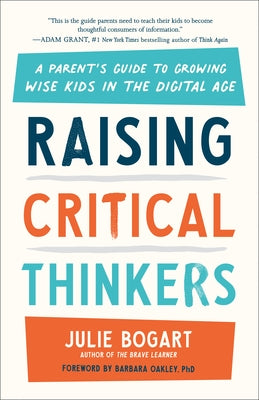 Raising Critical Thinkers: A Parent's Guide to Growing Wise Kids in the Digital Age - Paperback | Diverse Reads