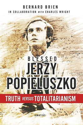 Blessed Jerzy Popieluszko: Truth versus Totalitarianism - Paperback | Diverse Reads