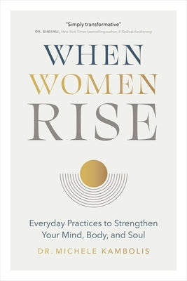 When Women Rise: Everyday Practices to Strengthen Your Mind, Body, and Soul - Hardcover | Diverse Reads