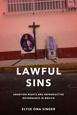 Lawful Sins: Abortion Rights and Reproductive Governance in Mexico - Hardcover | Diverse Reads