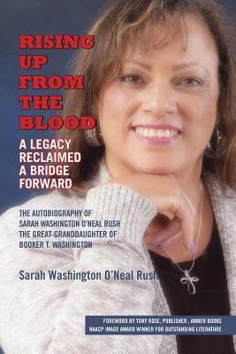 Rising Up From the Blood: A Legacy Reclaimed- A Bridge Forward: The Autobiography of Sarah Washington O'Neal Rush, The Great-Granddaughter of Bo - Paperback |  Diverse Reads