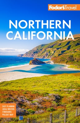 Fodor's Northern California: With Napa & Sonoma, Yosemite, San Francisco, Lake Tahoe & the Best Road Trips - Paperback | Diverse Reads