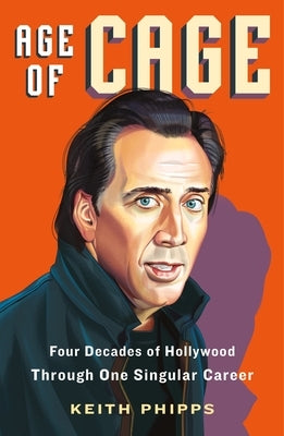 Age of Cage: Four Decades of Hollywood Through One Singular Career - Paperback | Diverse Reads