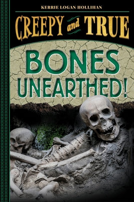 Bones Unearthed! (Creepy and True #3) - Hardcover | Diverse Reads