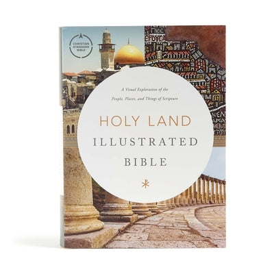 CSB Holy Land Illustrated Bible, Hardcover: A Visual Exploration of the People, Places, and Things of Scripture - Hardcover | Diverse Reads