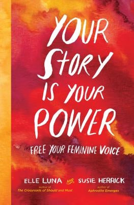 Your Story Is Your Power: Free Your Feminine Voice - Hardcover | Diverse Reads